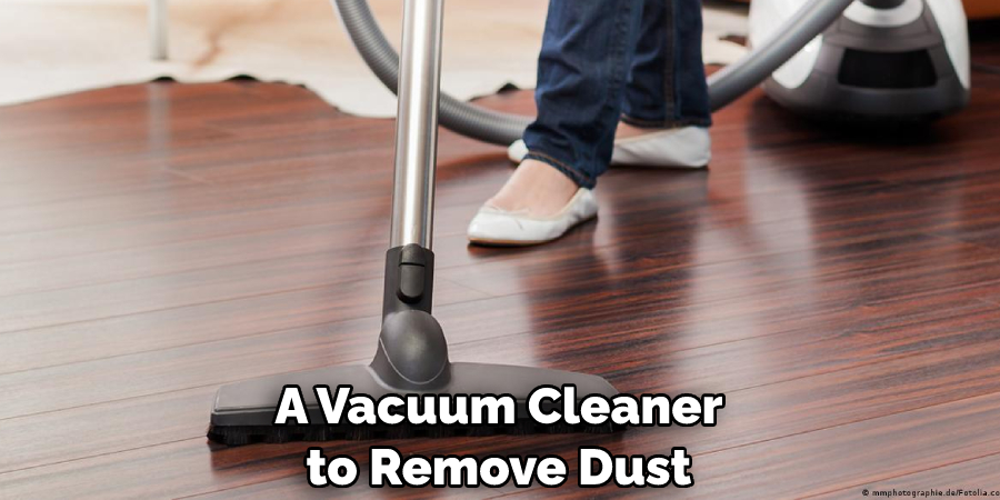 A Vacuum Cleaner to Remove Dust