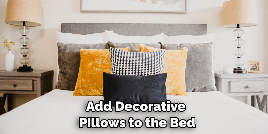 Add Decorative Pillows to the Bed