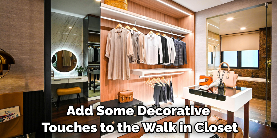 Add Some Decorative Touches to the Walk in Closet