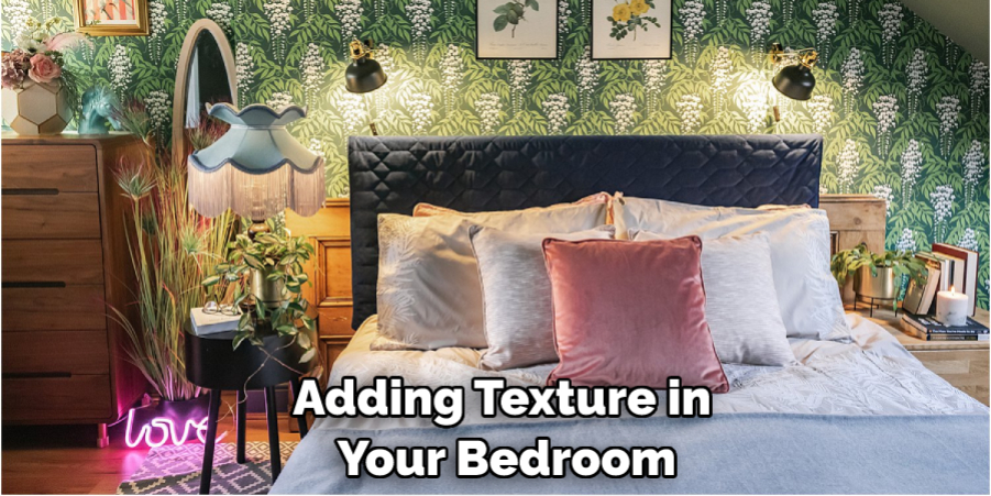 Adding Texture in Your Bedroom