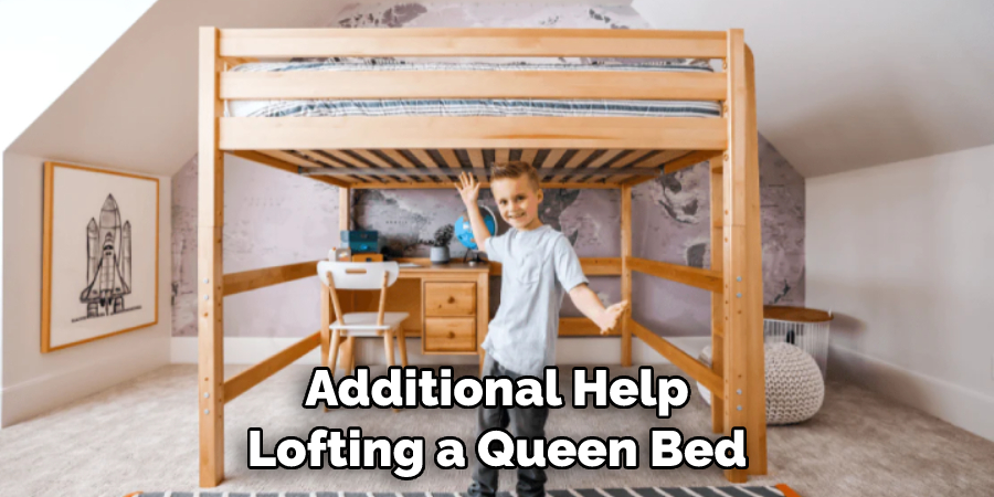 Additional Help Lofting a Queen Bed