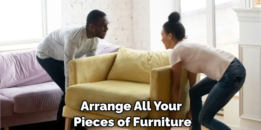 Arrange All Your Pieces of Furniture