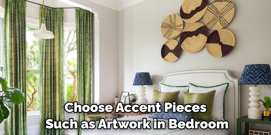 Choose Accent Pieces Such as Artwork in Bedroom