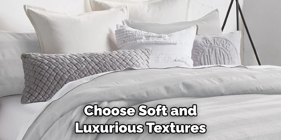 Choose Soft and Luxurious Textures