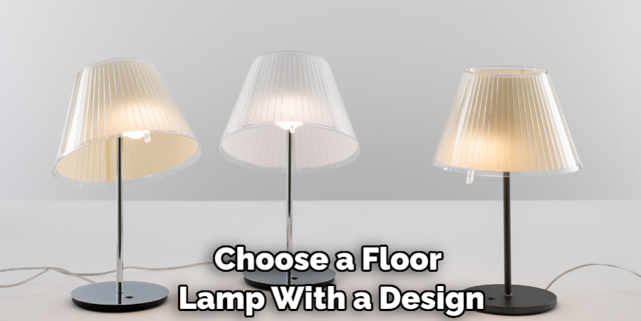 Choose a Floor Lamp With a Design