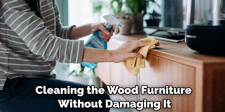 Cleaning the Wood Furniture Without Damaging It