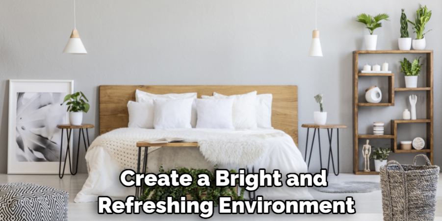 Create a Bright and Refreshing Environment