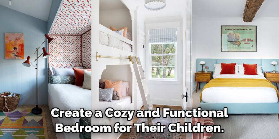 Create a Cozy and Functional Bedroom for Their Children.