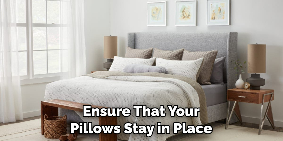 Ensure That Your Pillows Stay in Place