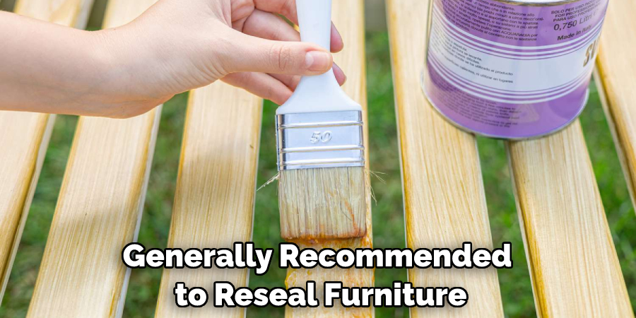 Generally Recommended to Reseal Furniture