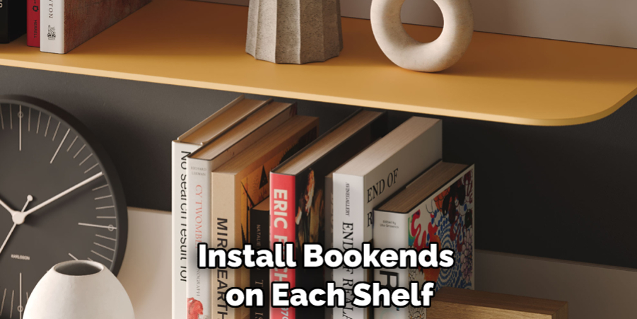 Install Bookends on Each Shelf