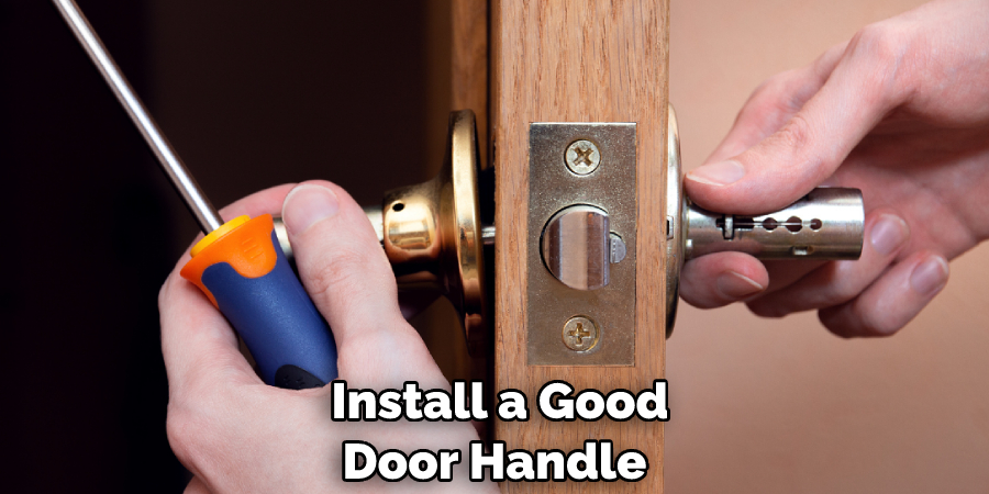  Install a Good Door Handle