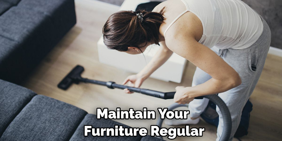 Maintain Your Furniture Regular