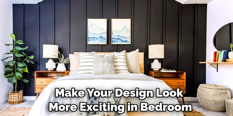 Make Your Design Look More Exciting in Bedroom