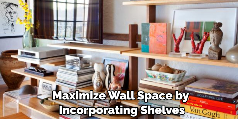 Maximize Wall Space by Incorporating Shelves