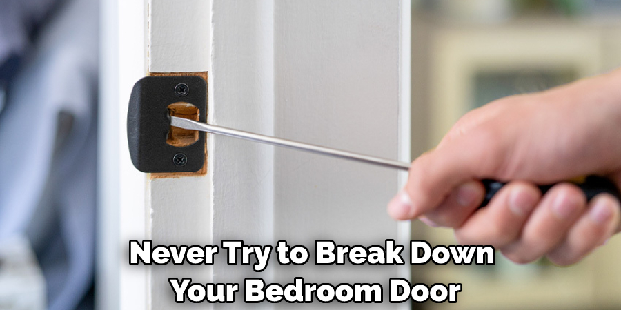 Never Try to Break Down Your Bedroom Door