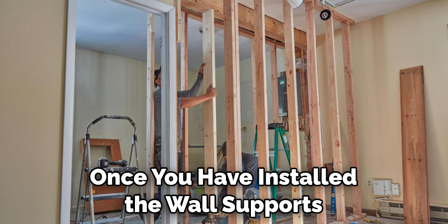 Once You Have Installed the Wall Supports