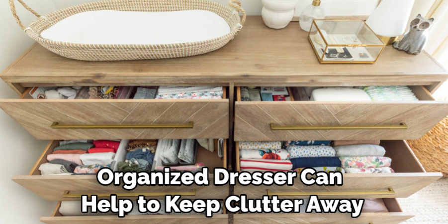 Organized Dresser Can Help to Keep Clutter Away