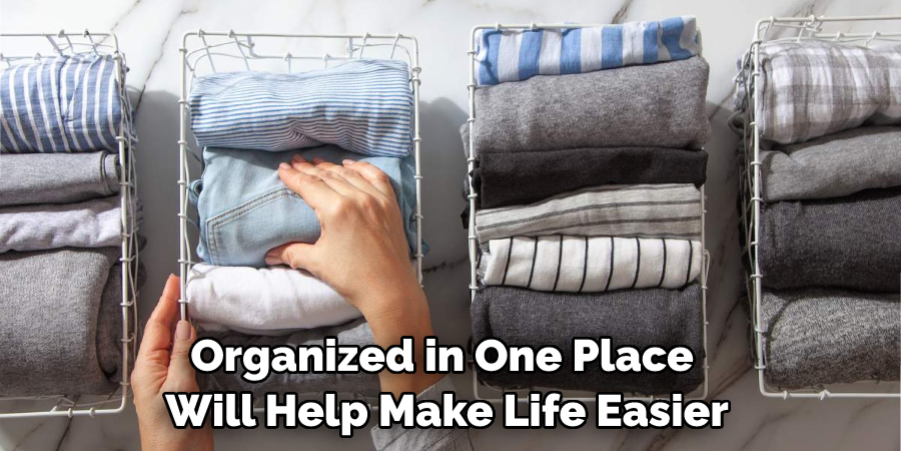 Organized in One Place Will Help Make Life Easier