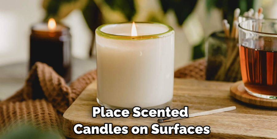 Place Scented Candles on Surfaces