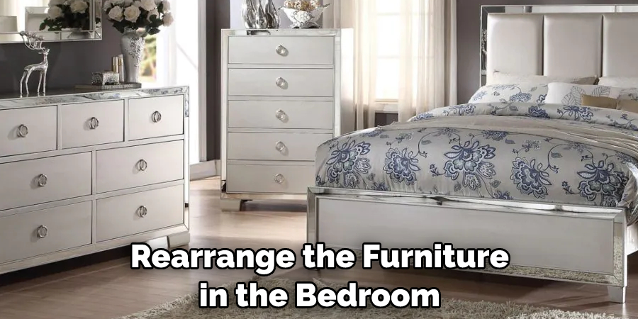 Rearrange the Furniture in the Bedroom