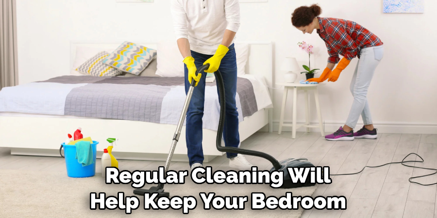 Regular Cleaning Will Help Keep Your Bedroom