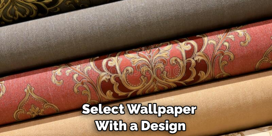 Select Wallpaper With a Design