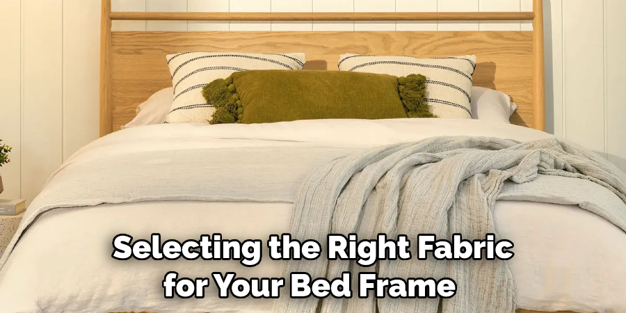 Selecting the Right Fabric for Your Bed Frame 