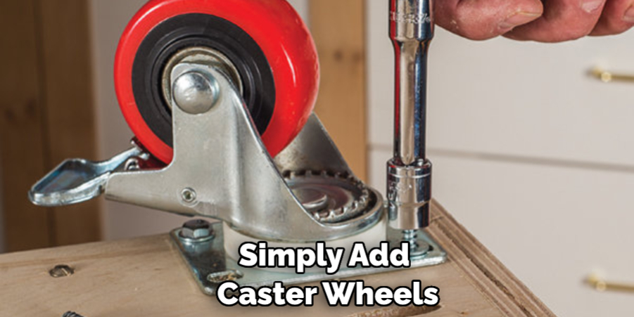 Simply Add Caster Wheels