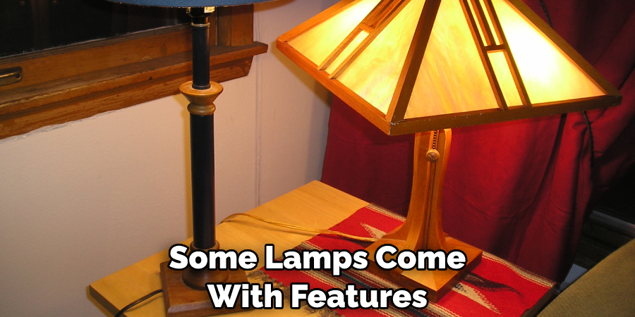 Some Lamps Come With Features