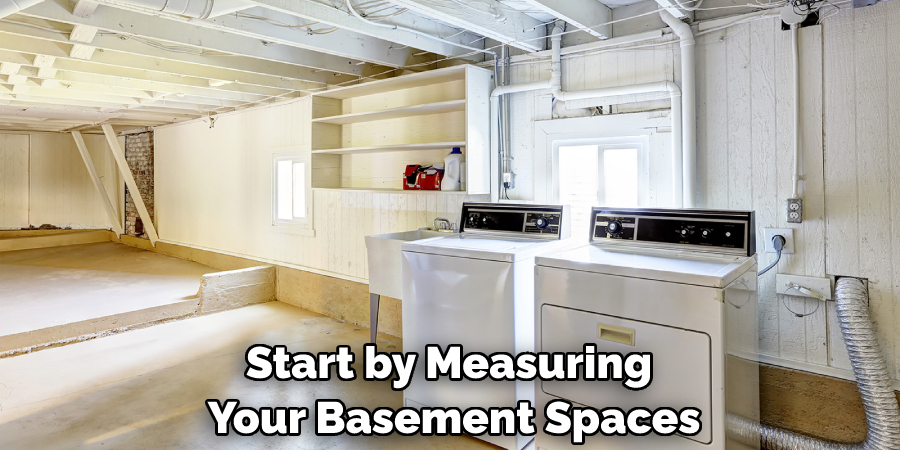 Start by Measuring Your Basement Spaces