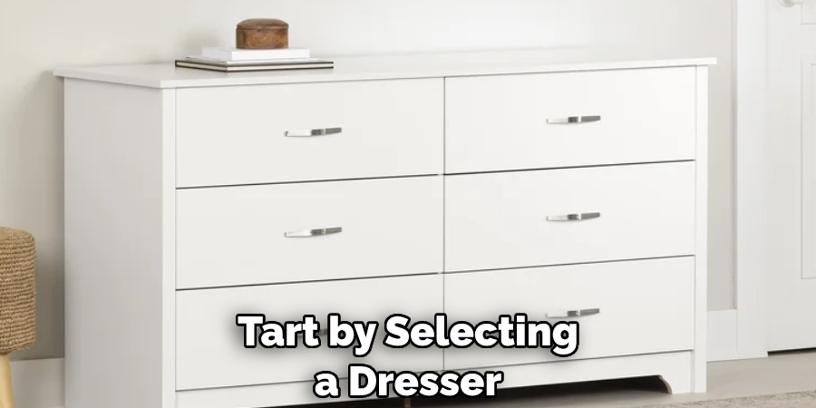 Tart by Selecting a Dresser