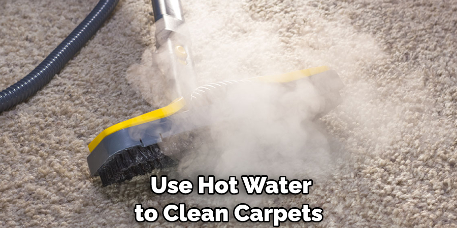  Use Hot Water to Clean Carpets