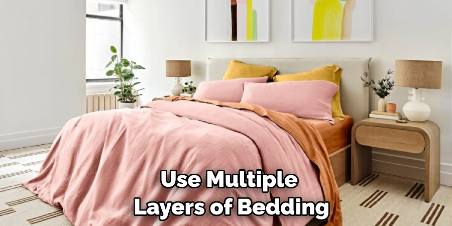 Use Multiple Layers of Bedding