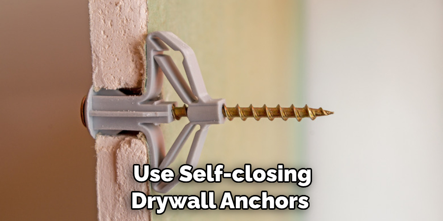 Use Self-closing Drywall Anchors