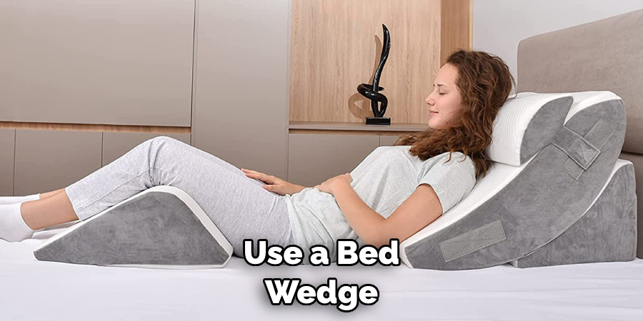 Use a Bed Wedge