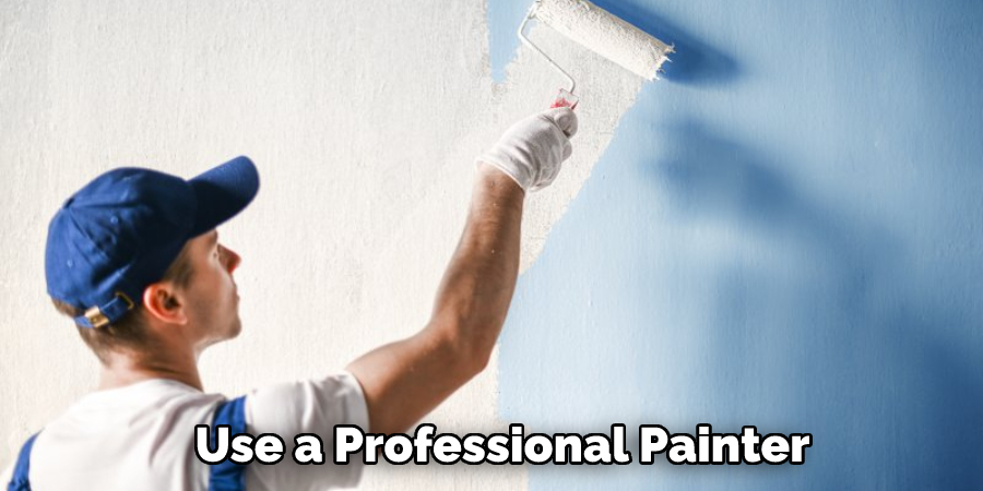Use a Professional Painter