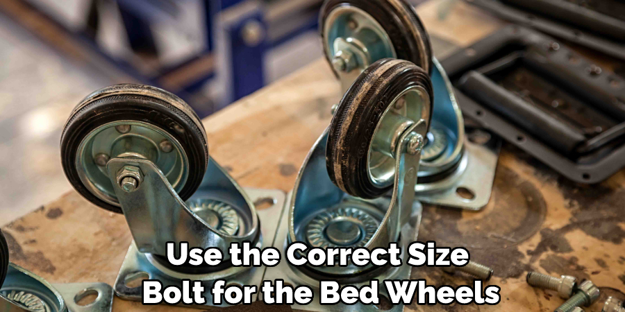 Use the Correct Size Bolt for the Bed Wheels