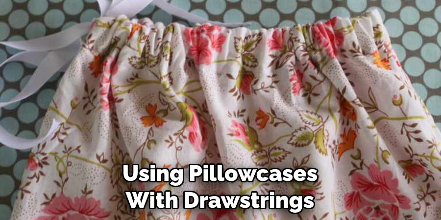 Using Pillowcases With Drawstrings