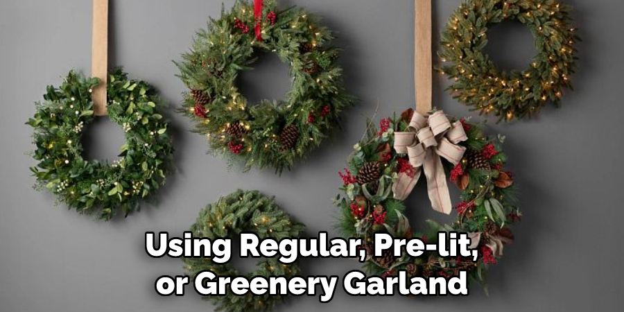 Using Regular, Pre-lit, or Greenery Garland