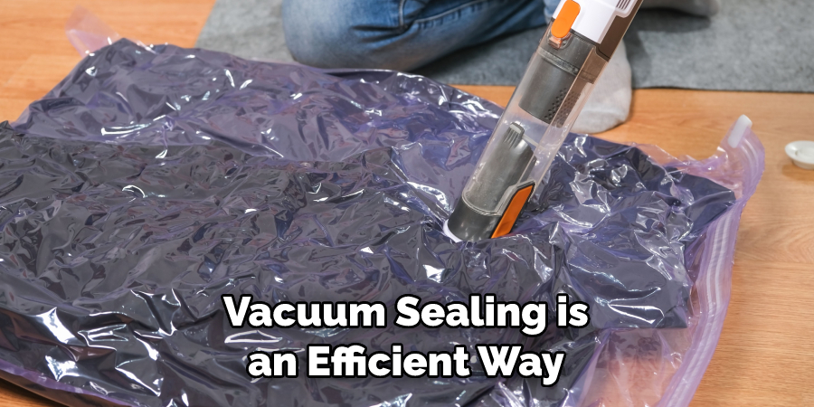 Vacuum Sealing is an Efficient Way