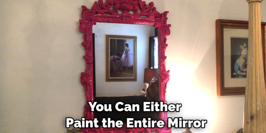 You Can Either Paint the Entire Mirror