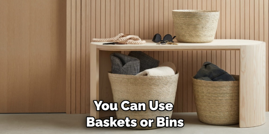 You Can Use Baskets or Bins