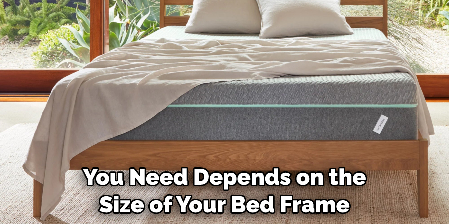 You Need Depends on the Size of Your Bed Frame