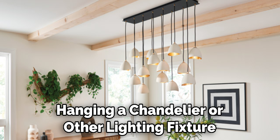 hanging a chandelier or other lighting fixture