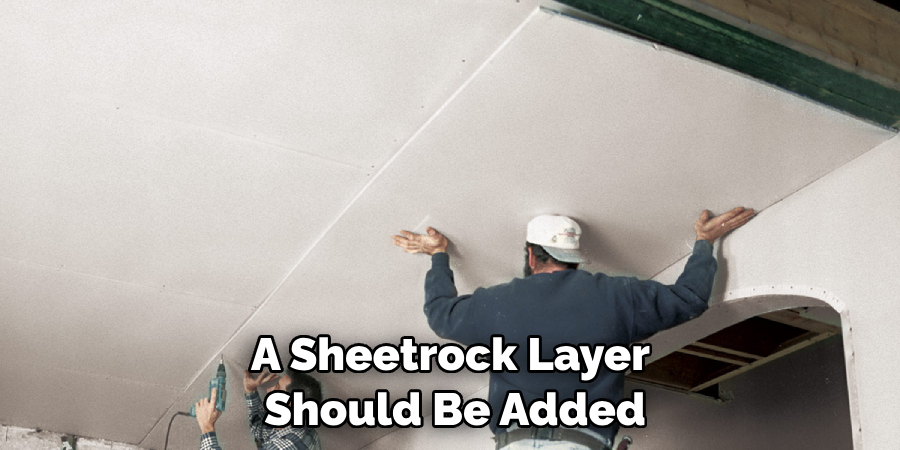 A Sheetrock Layer Should Be Added