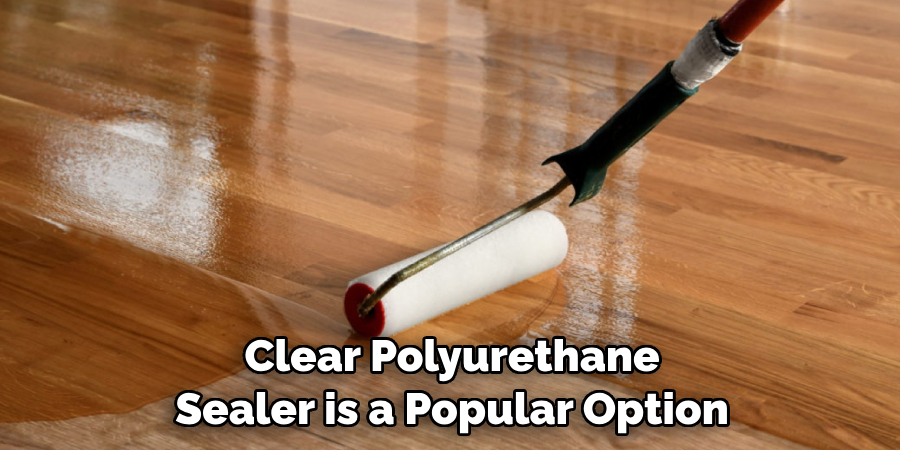  Clear Polyurethane Sealer is a Popular Option