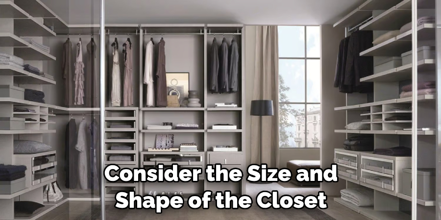 Consider the Size and Shape of the Closet