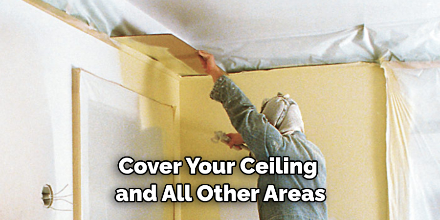 Cover Your Ceiling and All Other Areas