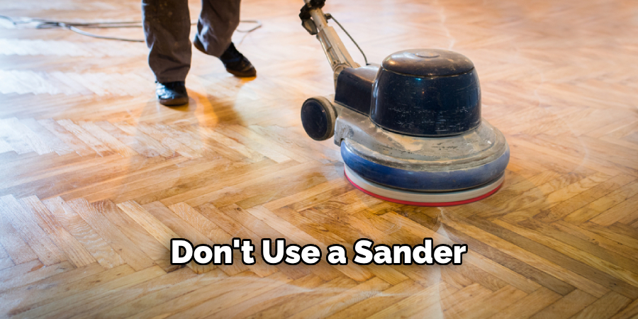 Don't Use a Sander